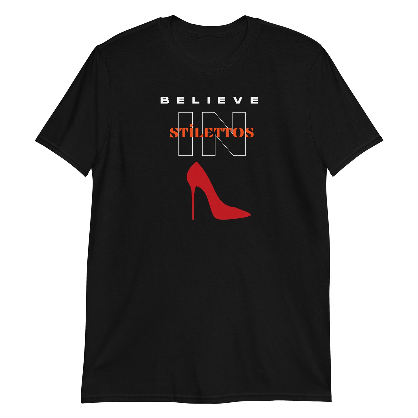 Believe in Stilettos Short-Sleeve Unisex T-Shirt