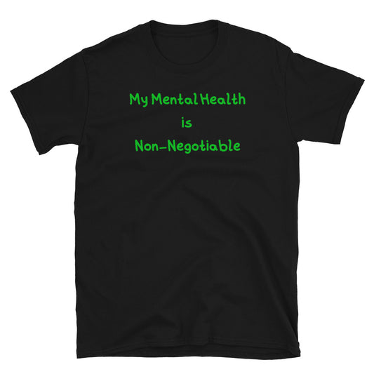 My Mental Health is Non-Negotiable Green Lettering Short-Sleeve Unisex T-Shirt