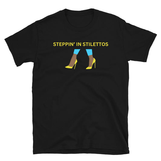 Steppin' in Stilettos Short-Sleeve Unisex T-Shirt