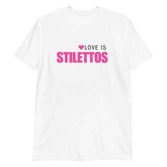 Love is Stilettos Short-Sleeve Unisex T-Shirt