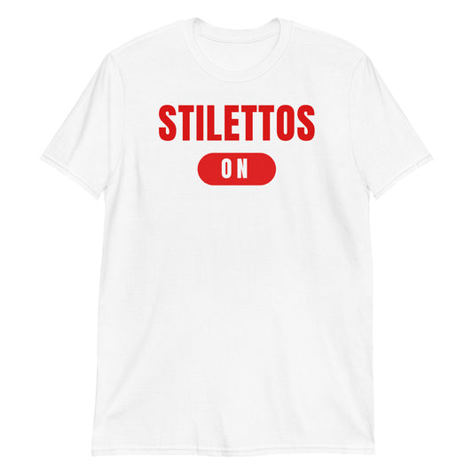 Stilettos On Short-Sleeve Unisex T-Shirt