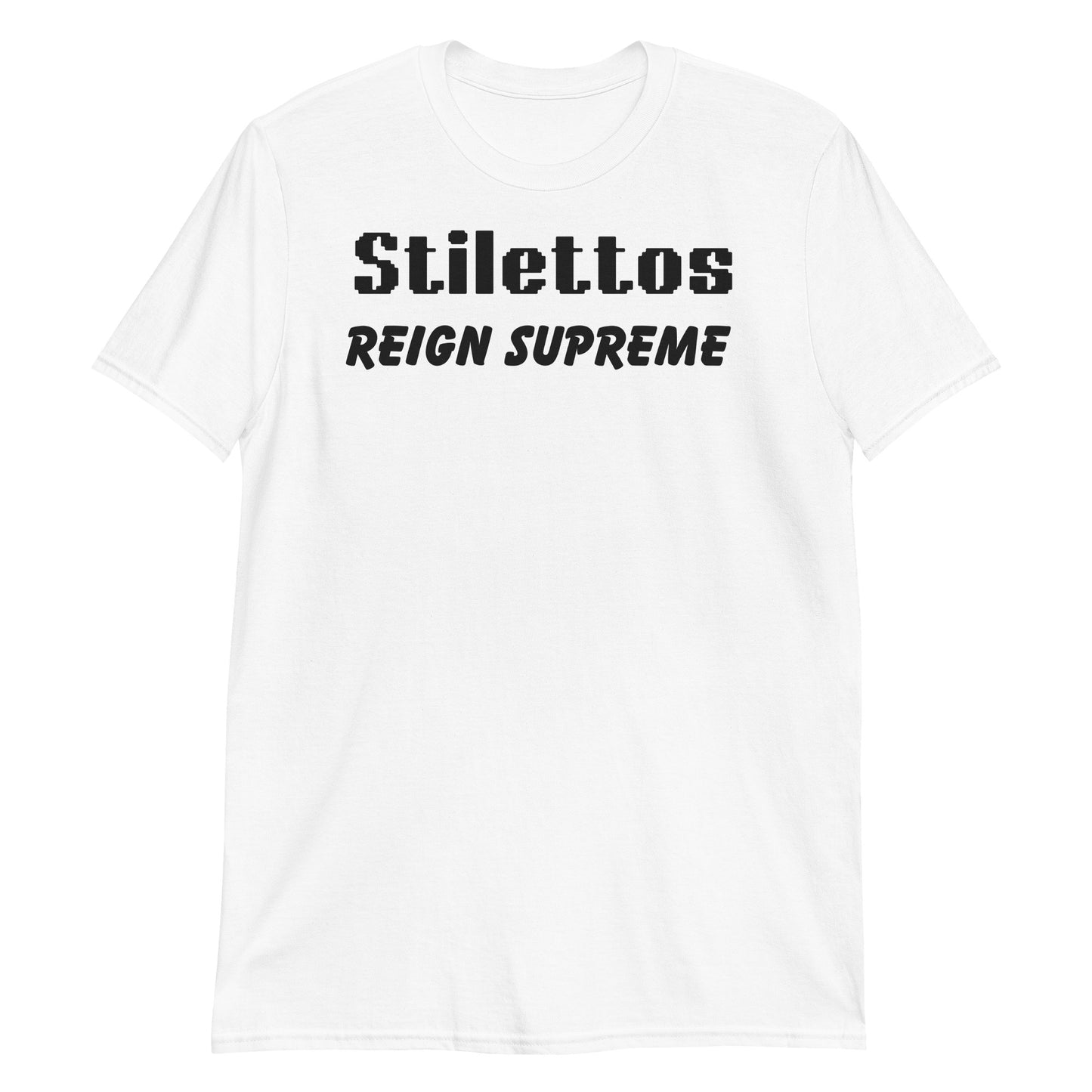 Stilettos Reign Supreme Short-Sleeve Unisex T-Shirt